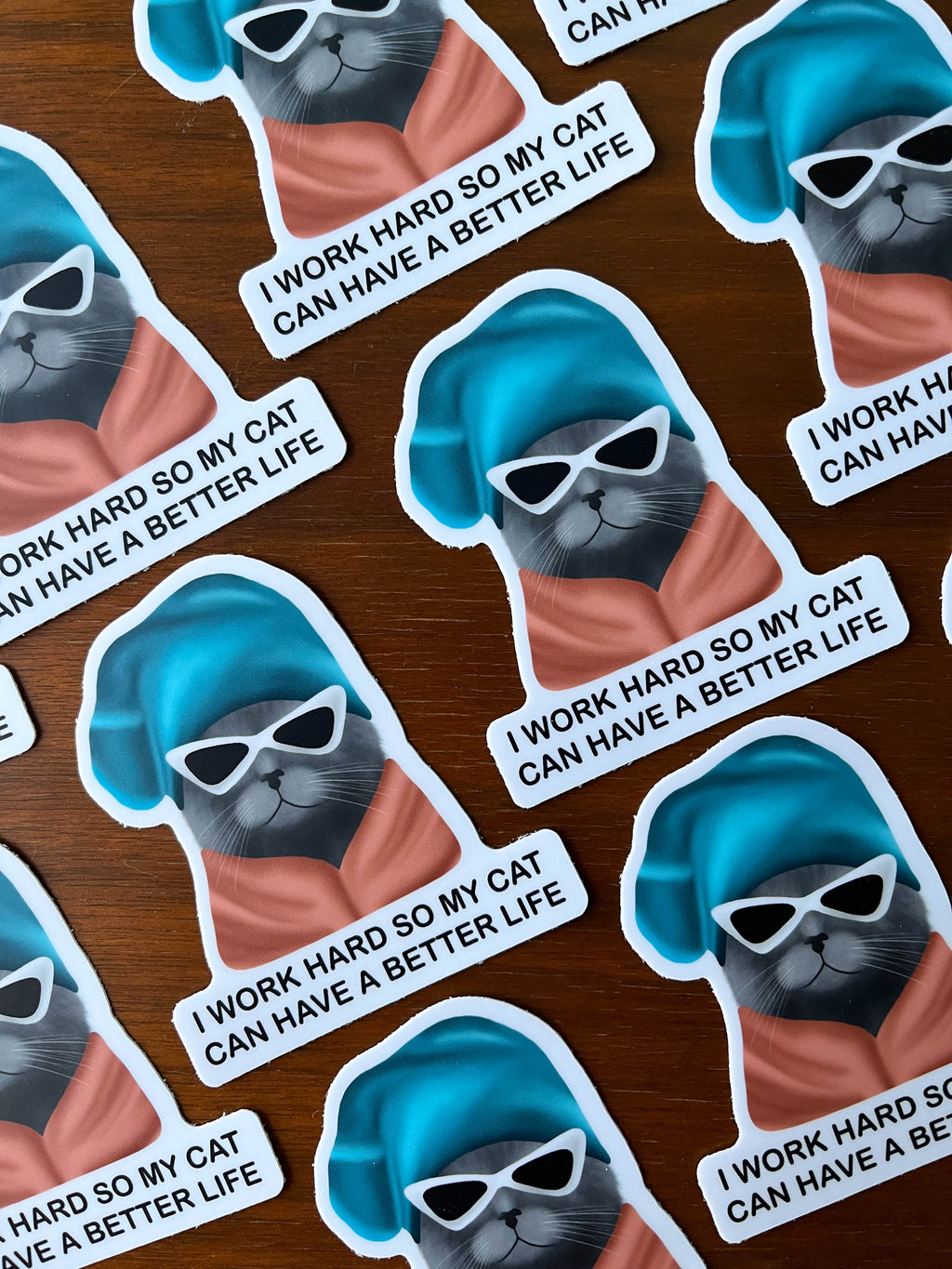 I Work Hard So My Cat Can Have A Better Life